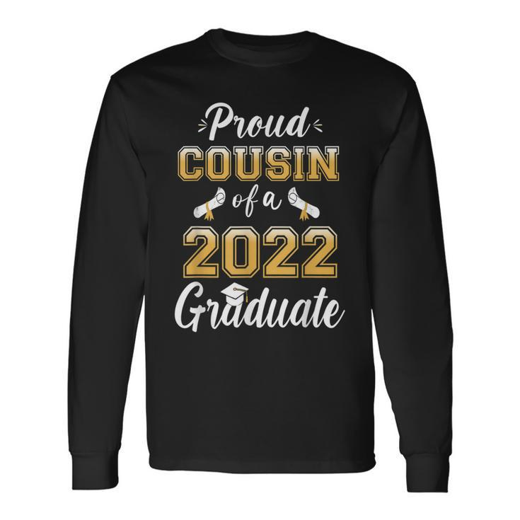 Proud Cousin Of A Class Of 2022 Graduate Senior Graduation Long Sleeve T-Shirt T-Shirt Gifts ideas