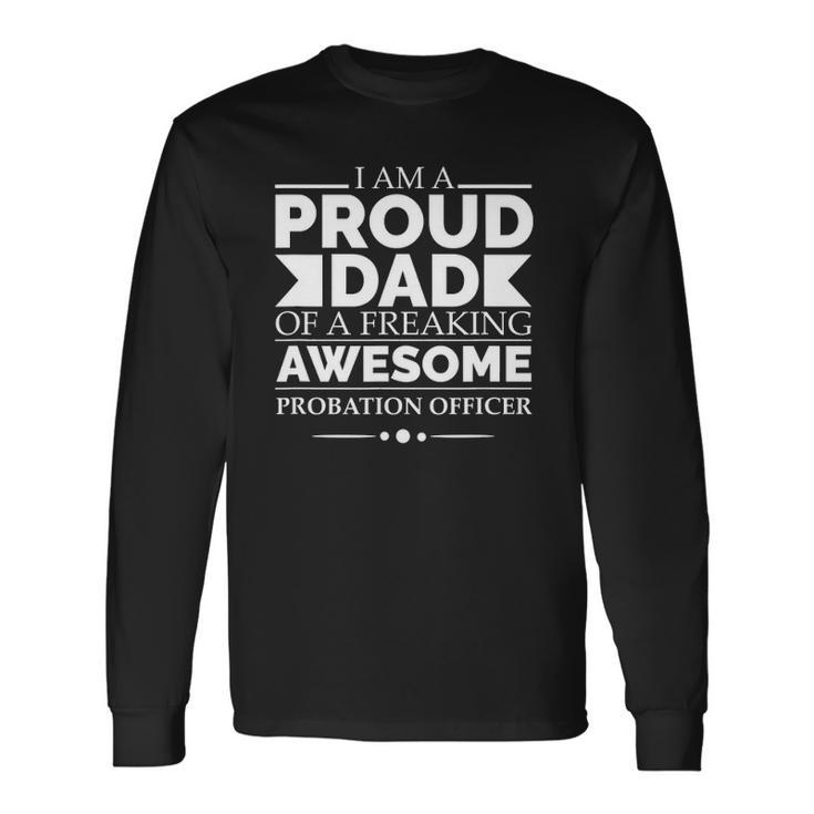 Proud Dad Of An Awesome Probation Officer Fathers Day Long Sleeve T-Shirt T-Shirt