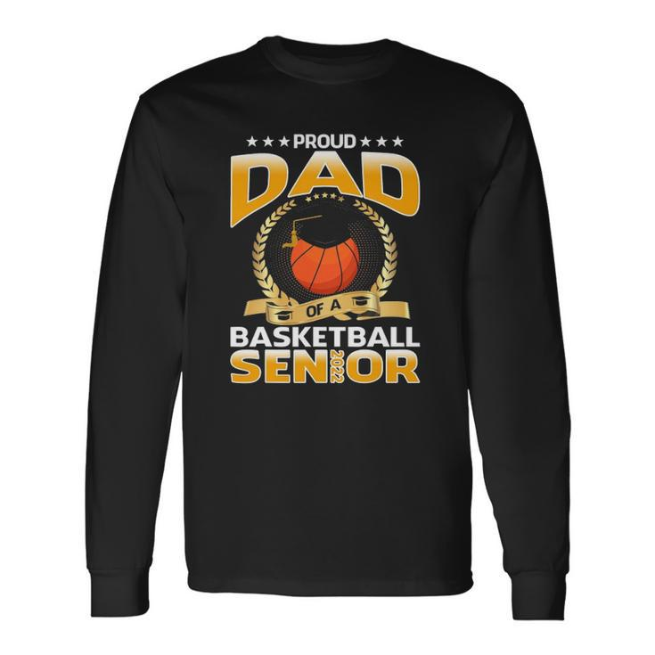 Proud Dad Of A Basketball Senior Long Sleeve T-Shirt T-Shirt