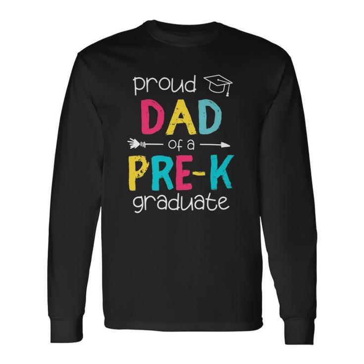 Proud Dad Father Pre-K Preschool Matching Graduation Long Sleeve T-Shirt T-Shirt