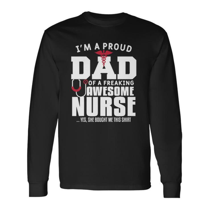 Im A Proud Dad Of A Freaking Awesome Nurse Daughter Father Long Sleeve T-Shirt T-Shirt
