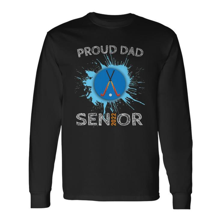 Proud Dad Hockey Senior 2022 High School Graduation Long Sleeve T-Shirt T-Shirt