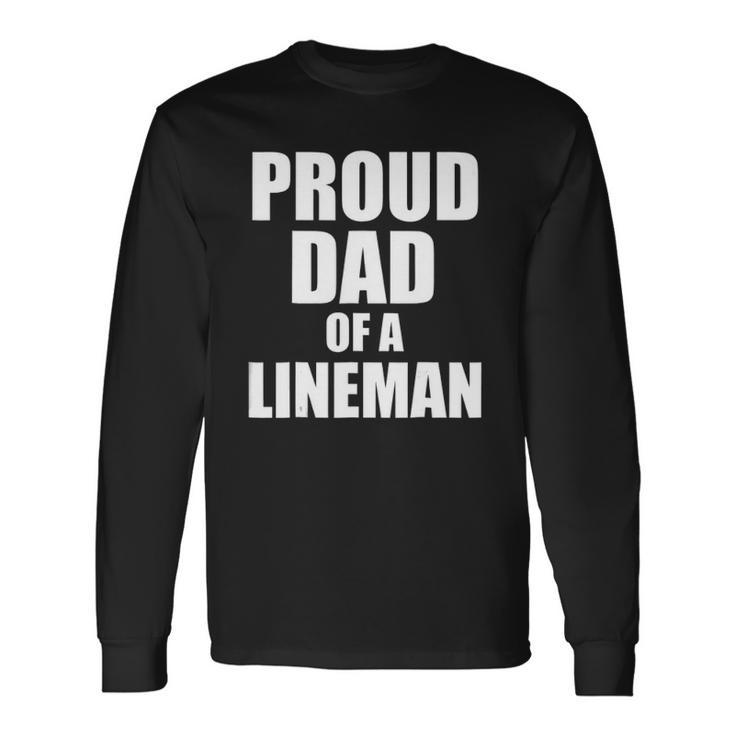 Proud Dad Of A Lineman Football Dad Long Sleeve T-Shirt T-Shirt