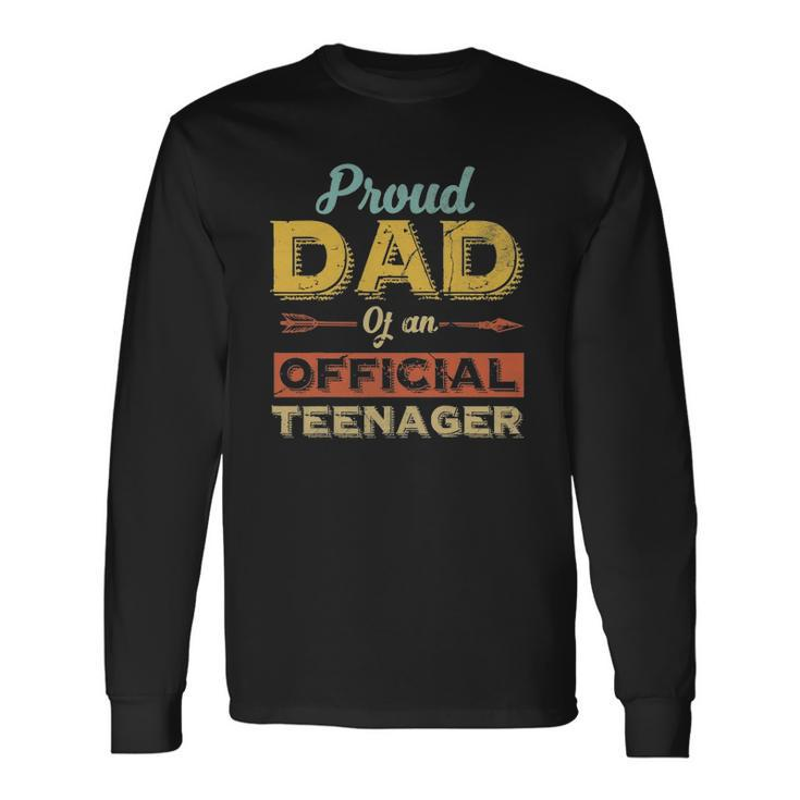 Proud Dad Of An Official Teenager 13Th Birthday Son Daughter Long Sleeve T-Shirt T-Shirt