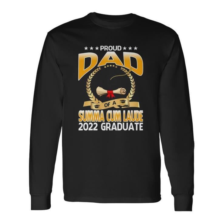Proud Dad Of A Summa Cum Laude 2022 Graduate Long Sleeve T-Shirt T-Shirt