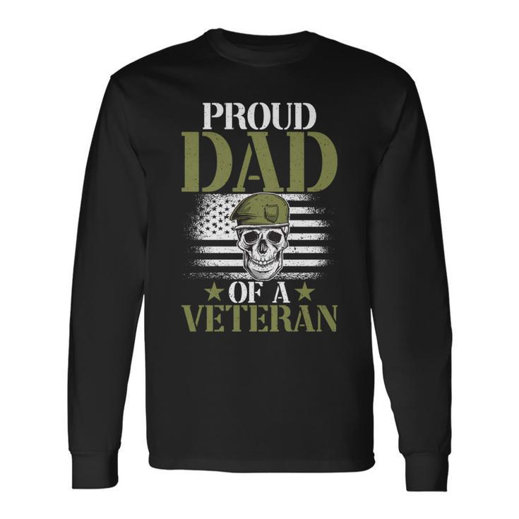 Proud Dad Of A Veteran Patrioticic Memorial Day 4Th Of July Long Sleeve T-Shirt
