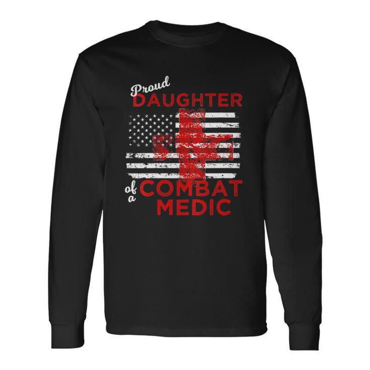 Proud Daughter Of A Combat Medic Distressed Flag Long Sleeve T-Shirt T-Shirt