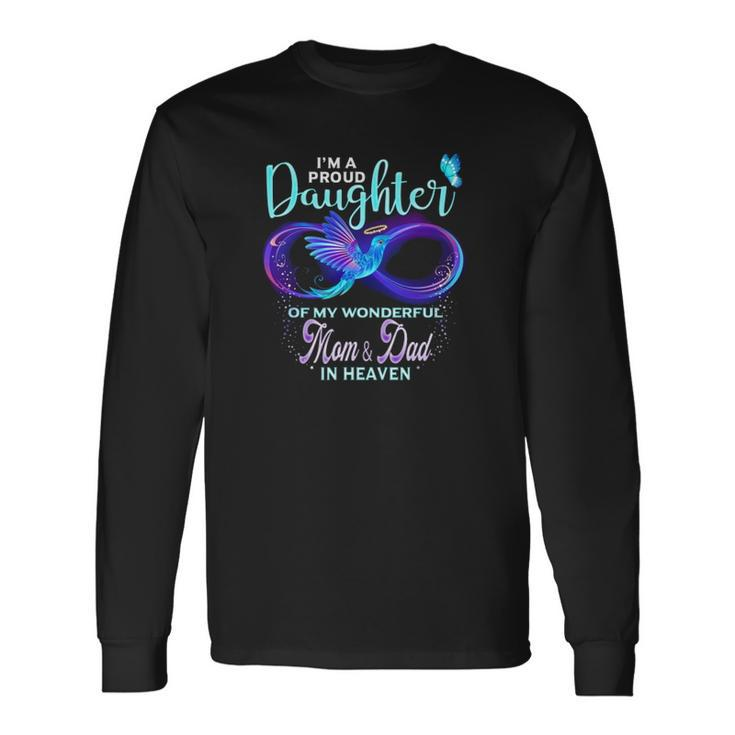 Im A Proud Daughter Of My Wonderful Mom & Dad In Heaven Long Sleeve T-Shirt T-Shirt