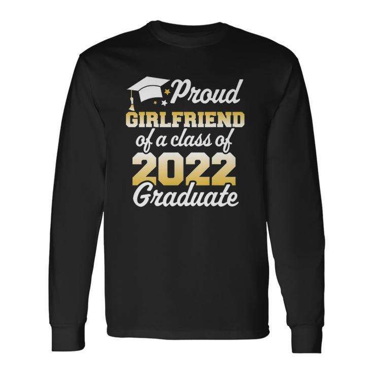 Proud Girlfriend Of A Class Of 2022 Graduate Senior Long Sleeve T-Shirt T-Shirt