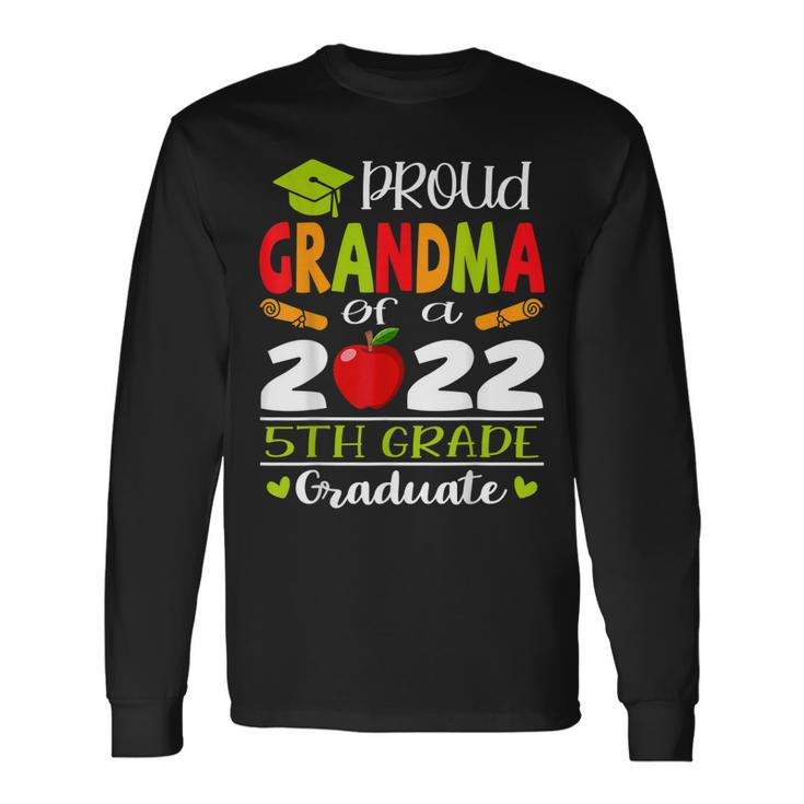 Proud Grandma Of A Class Of 2022 5Th Grade Graduate Long Sleeve T-Shirt T-Shirt Gifts ideas