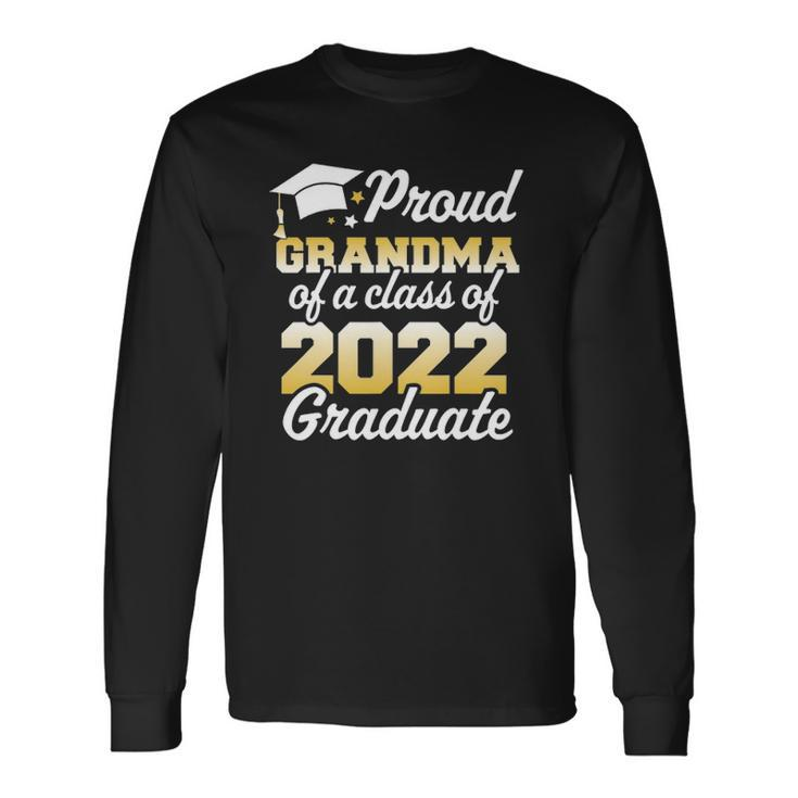 Proud Grandma Of A Class Of 2022 Graduate Senior Long Sleeve T-Shirt T-Shirt