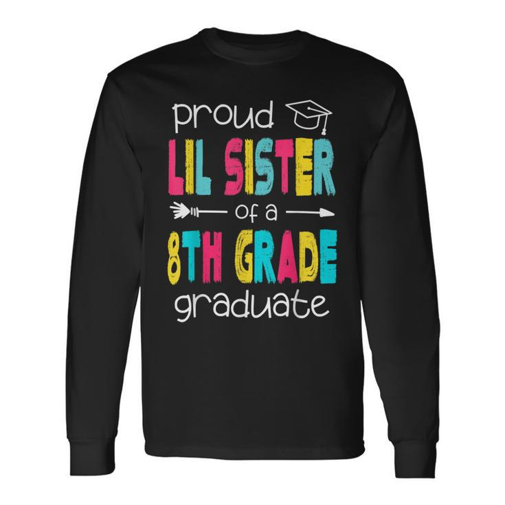 Proud Lil Sister Of A Class Of 2022 8Th Grade Graduate Long Sleeve T-Shirt T-Shirt Gifts ideas