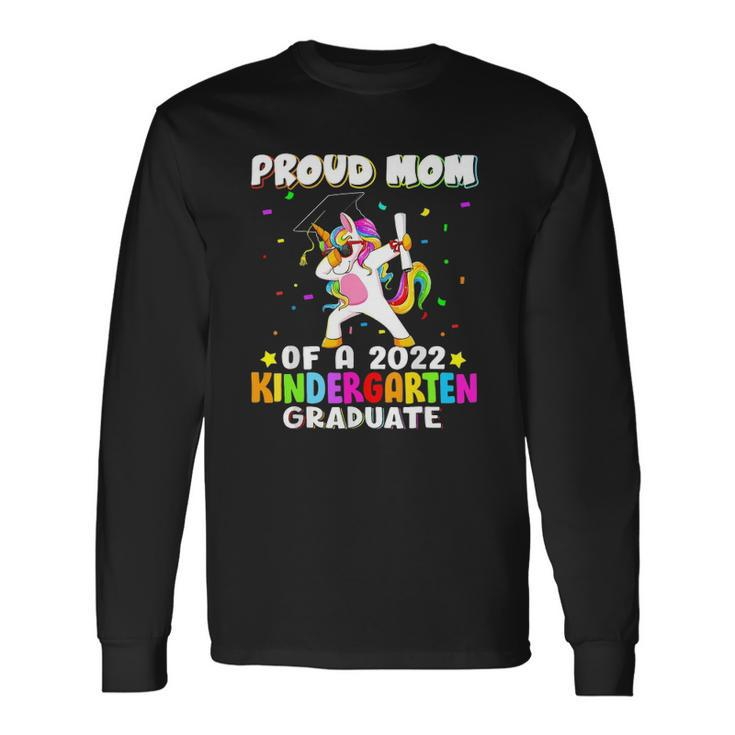 Proud Mom Of A 2022 Kindergarten Graduate Dabbing Unicorn Long Sleeve T-Shirt T-Shirt