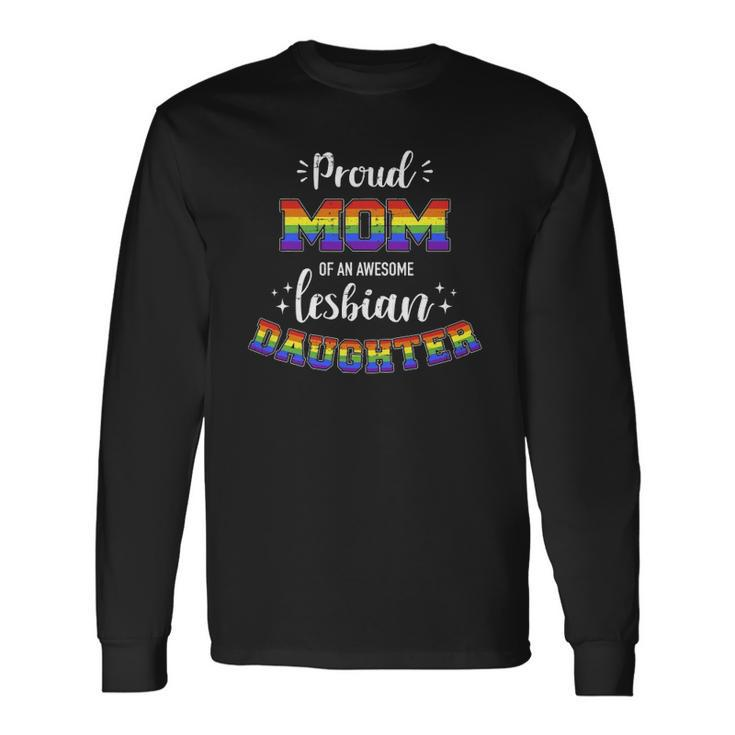 Proud Mom Of Awesome Lesbian Daughter Rainbow Pride Long Sleeve T-Shirt T-Shirt