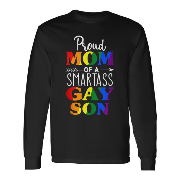 Proud Mom Of A Smartass Gay Son Lgbt Ally Long Sleeve T-Shirt
