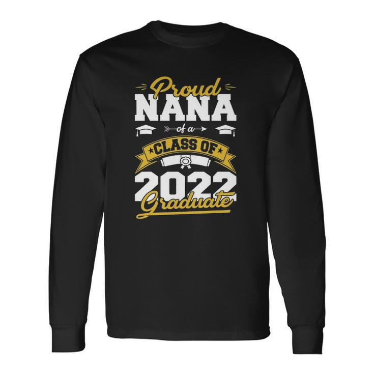 Proud Nana Of A Class Of 2022 Graduate Senior 22 Long Sleeve T-Shirt T-Shirt
