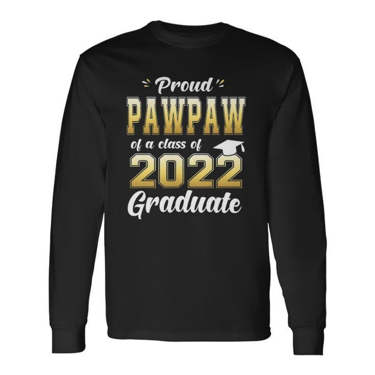 Proud Pawpaw Of A Class Of 2022 Graduate Senior Long Sleeve T-Shirt T-Shirt