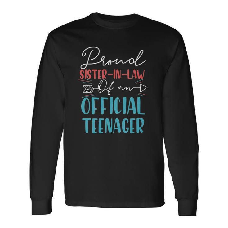 Proud Sister-In-Law Of Official Teenager 13Th Birthday 13 Years Long Sleeve T-Shirt T-Shirt