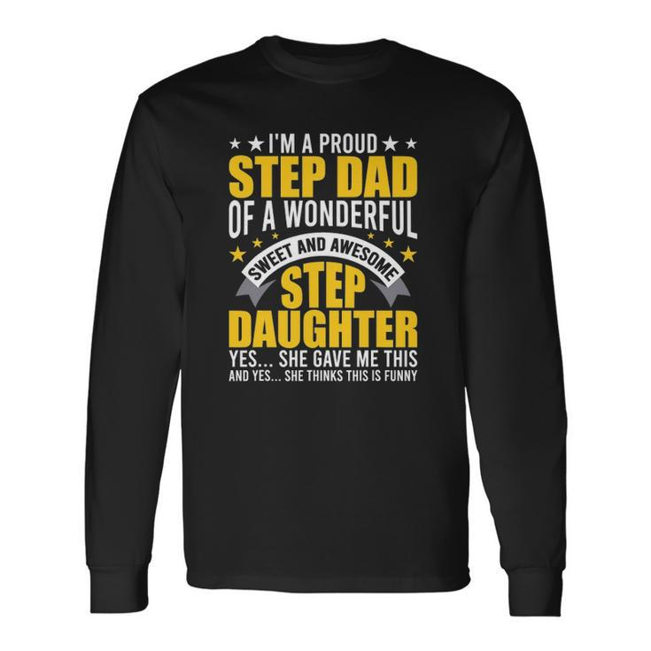 Im A Proud Step Dad Of Awesome Step Daughter Stepdad Long Sleeve T-Shirt T-Shirt