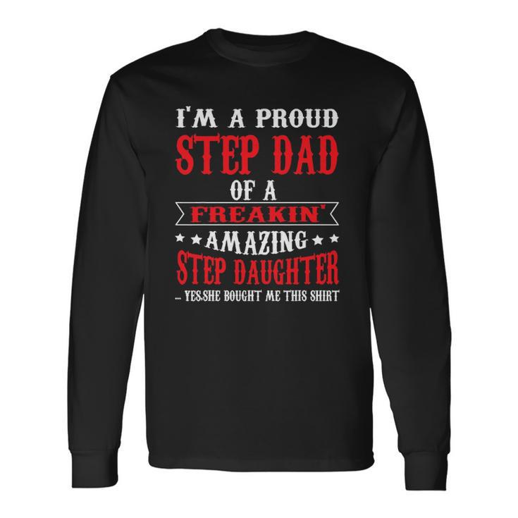 Im A Proud Stepdad Of A Freaking Amazing Fathers Day Long Sleeve T-Shirt T-Shirt