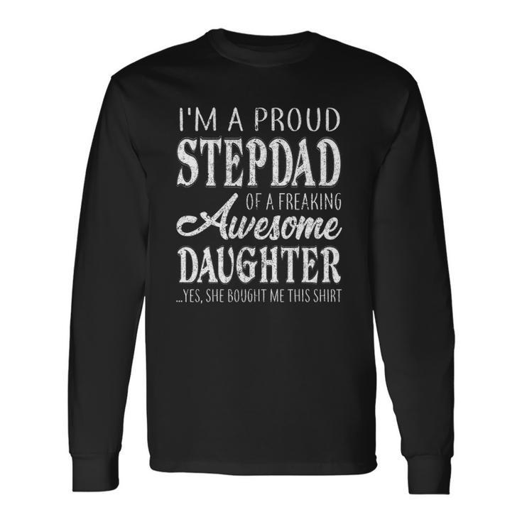Proud Stepdad Of Freaking Awesome Daughter Fathers Day Dad Long Sleeve T-Shirt T-Shirt