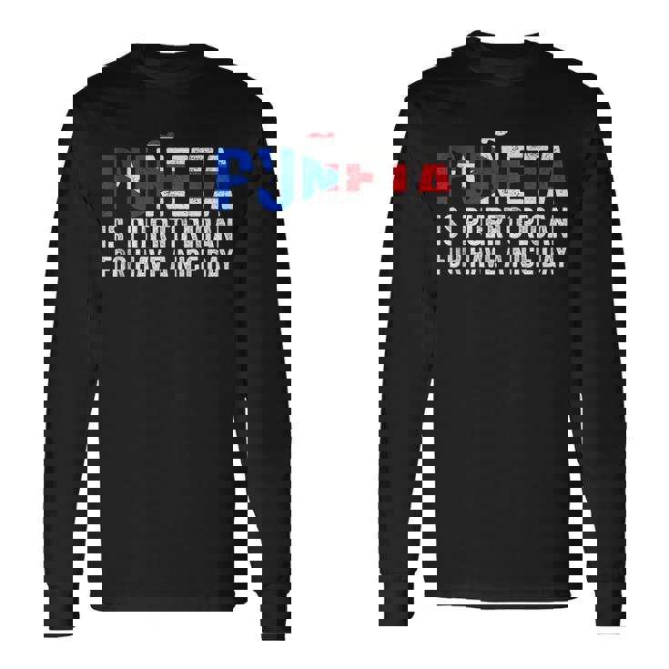 Puñeta Is Puerto Rican For Have A Nice Day Puerto Rico Long Sleeve T-Shirt Gifts ideas