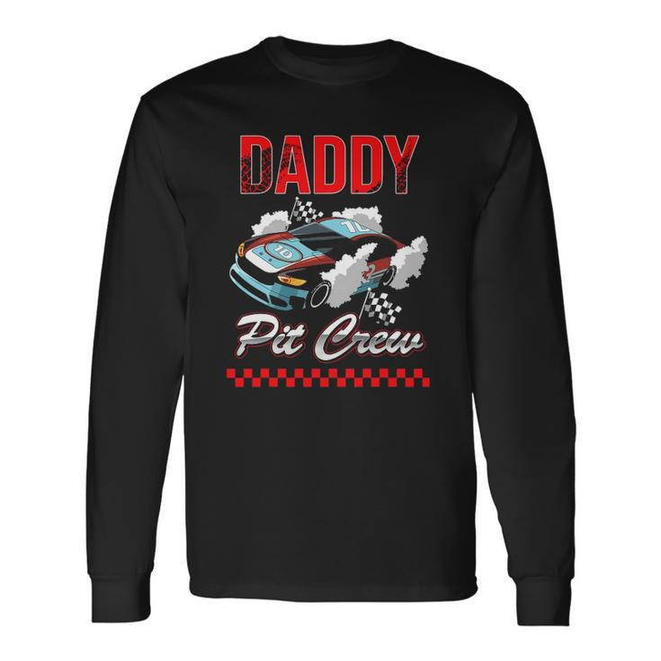 Race Car Birthday Party Racing Daddy Pit Crew Long Sleeve T-Shirt T-Shirt