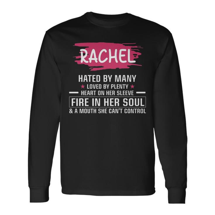 Rachel Name Rachel Hated By Many Loved By Plenty Heart On Her Sleeve Long Sleeve T-Shirt