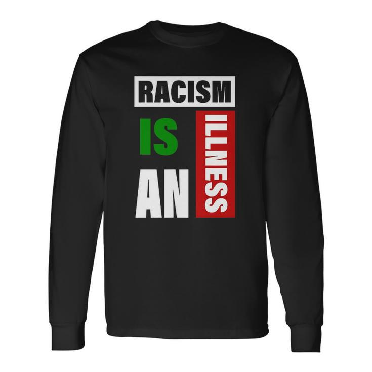 Racism Is An Illness Black Lives Matter Anti Racist Long Sleeve T-Shirt T-Shirt