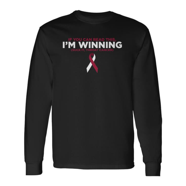 If You Can Read This Im Winning Suck It Throat Cancer Long Sleeve T-Shirt T-Shirt