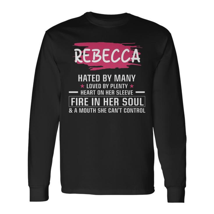 Rebecca Name Rebecca Hated By Many Loved By Plenty Heart On Her Sleeve Long Sleeve T-Shirt