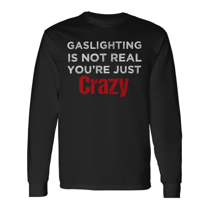Red Gaslighting Is Not Real Youre Just Crazy Vintage Long Sleeve T-Shirt