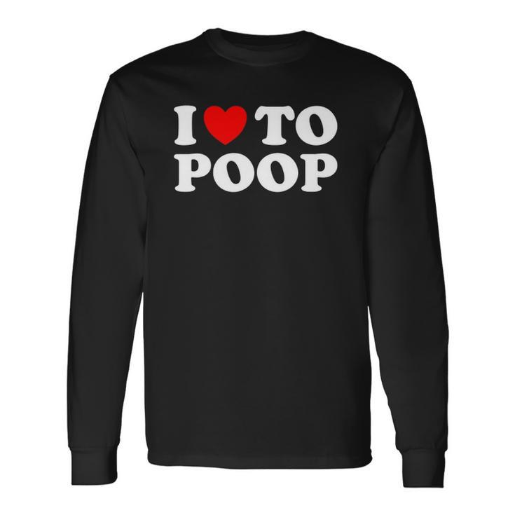 Red Heart I Love To Poop Long Sleeve T-Shirt T-Shirt