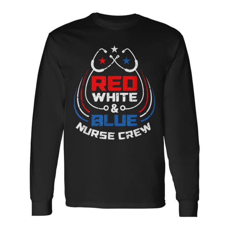 Red White & Blue Nurse Crew American Pride 4Th Of July Long Sleeve T-Shirt