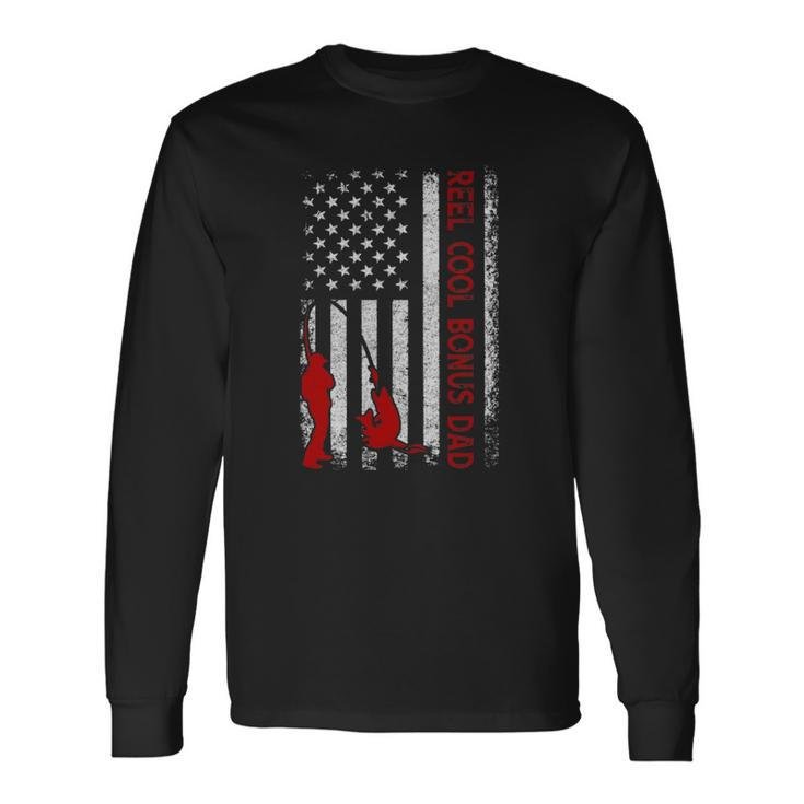 Reel Cool Bonus Dad American Flag Fishing Fathers Day Long Sleeve T-Shirt T-Shirt Gifts ideas