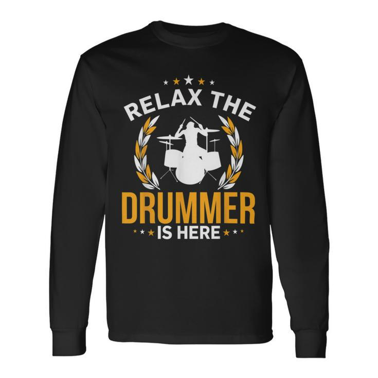 Relax The Drummer Here Long Sleeve T-Shirt
