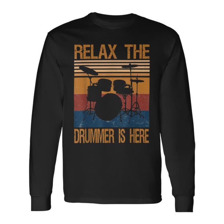 Relax The Drummer Here  Unisex Long Sleeve