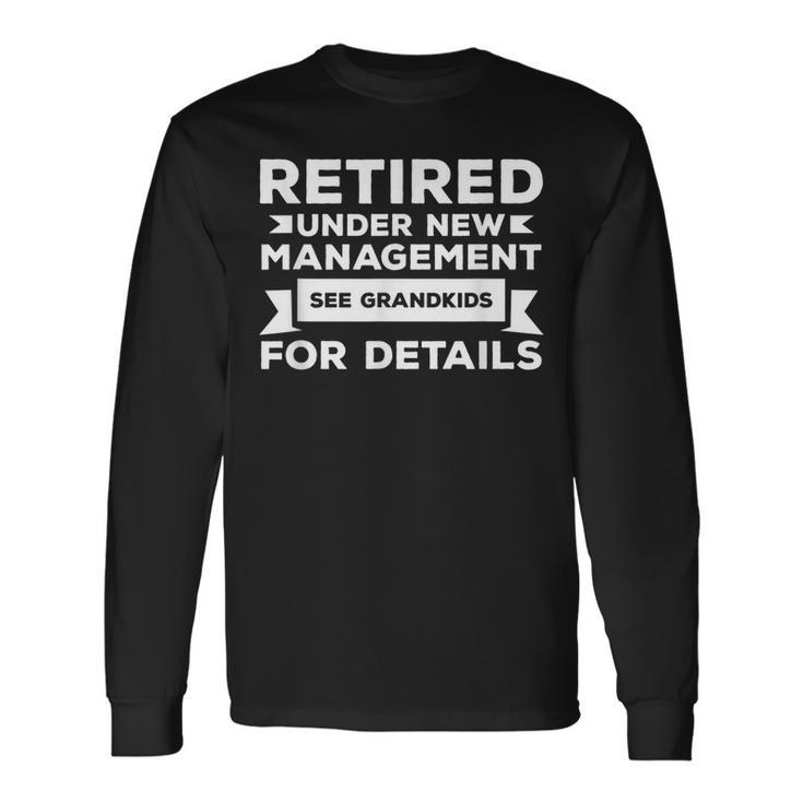 Retired Under New Management See Grandkids For Details V5 Long Sleeve T-Shirt