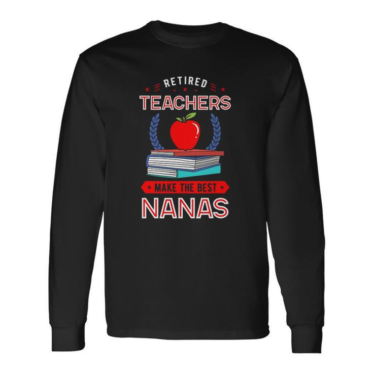 Retired Teachers Make The Best Nanas Reading Books Grandma Long Sleeve T-Shirt T-Shirt