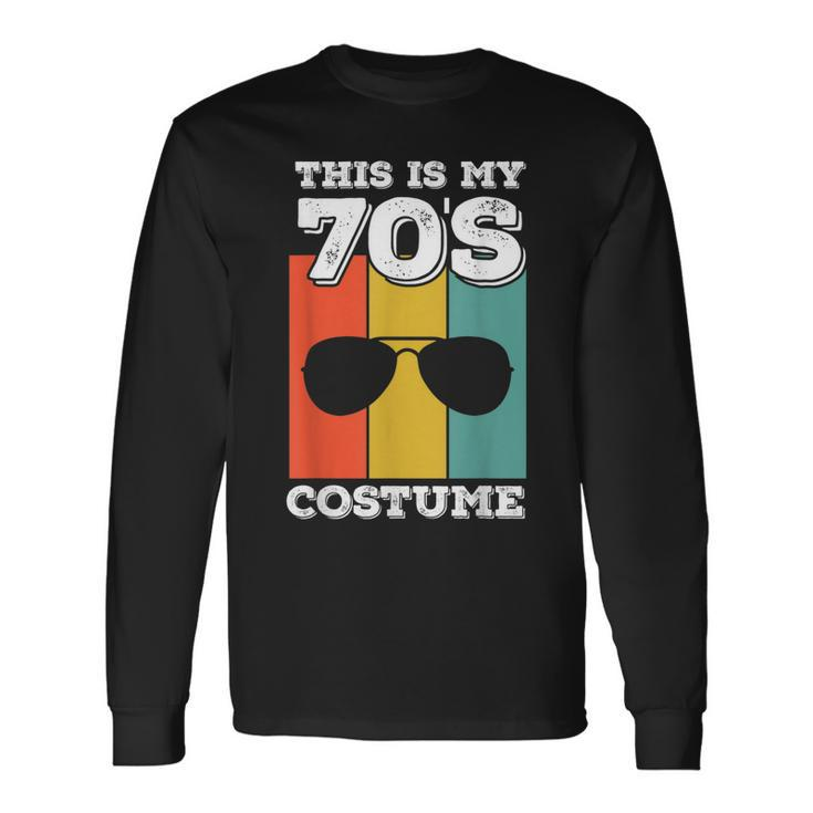 Retro 70S Costume This Is My 70S Costume Long Sleeve T-Shirt