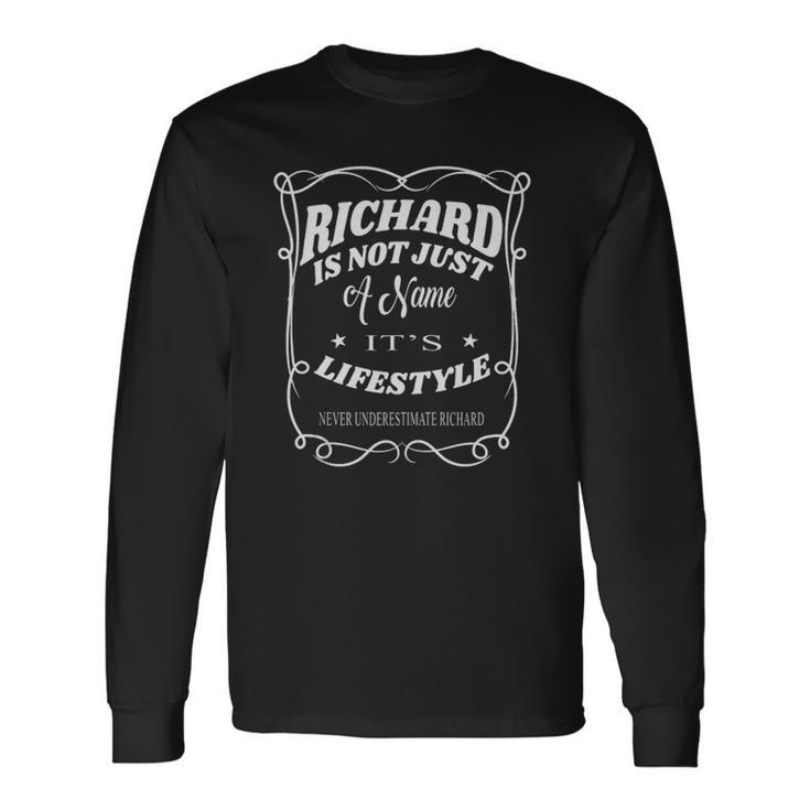 Richard Is Not Just A Name Its Lifestyle Richard Long Sleeve T-Shirt T-Shirt
