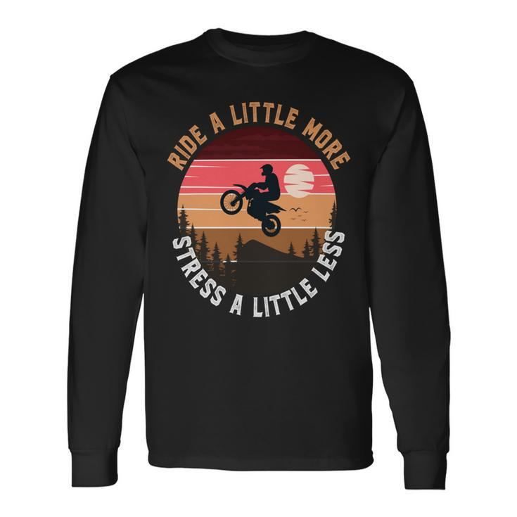 Ride A Little More Stress A Little Less Motocross Motorcycle Lover Vintage Long Sleeve T-Shirt