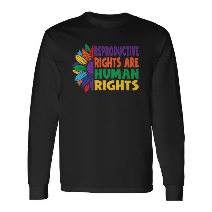Rights Pro Choice Reproductive Rights Human Rights Long Sleeve T-Shirt T-Shirt