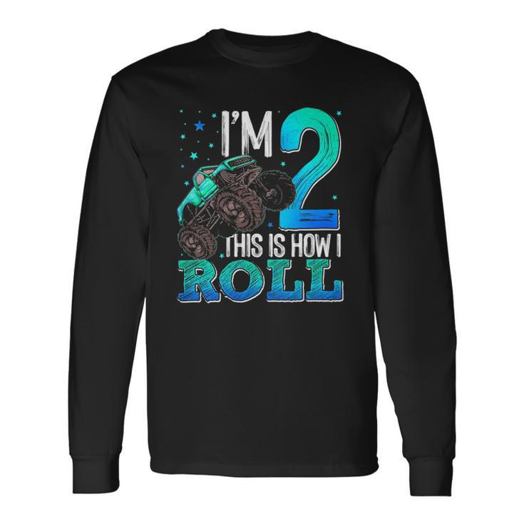 This Is How I Roll 2 Years Old Monster Truck 2Nd Birthday Long Sleeve T-Shirt