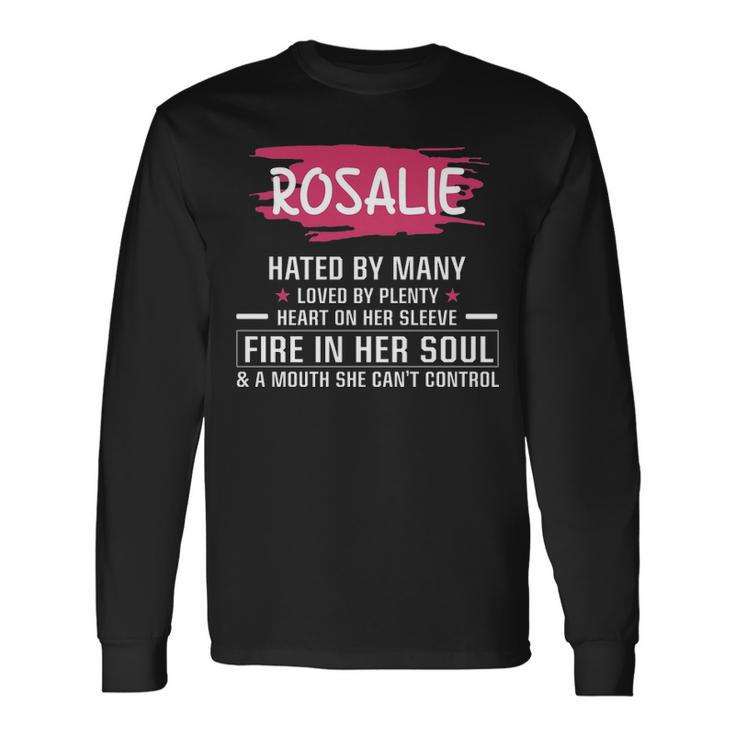 Rosalie Name Rosalie Hated By Many Loved By Plenty Heart On Her Sleeve Long Sleeve T-Shirt