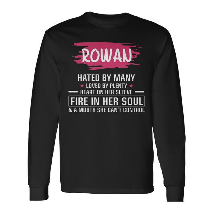 Rowan Name Rowan Hated By Many Loved By Plenty Heart On Her Sleeve Long Sleeve T-Shirt