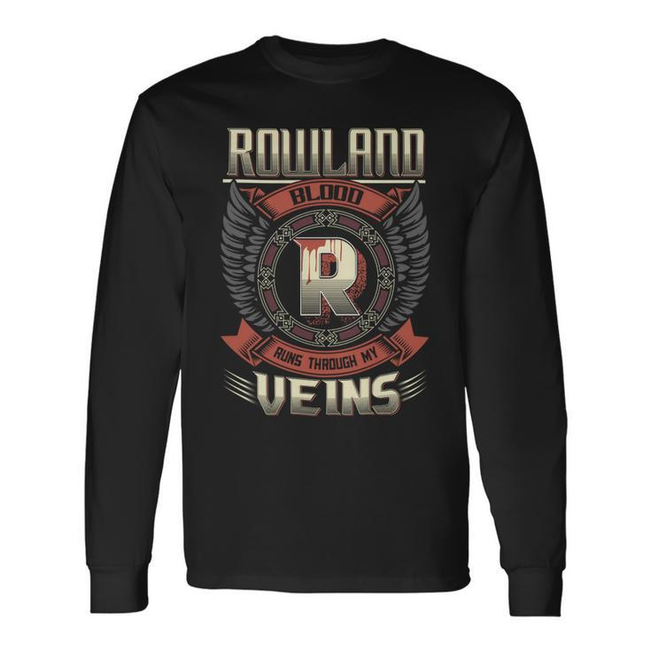 Rowland Blood Run Through My Veins Name Long Sleeve T-Shirt