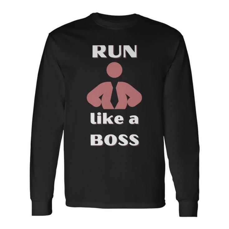 Run Like A Boss Funny Quote Unisex Long Sleeve