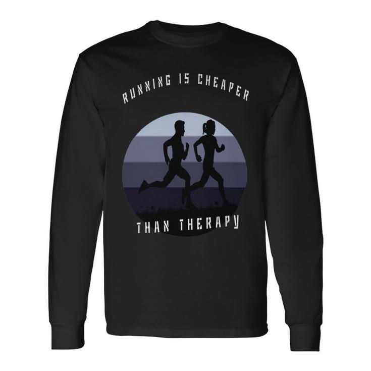 Running Is Cheaper Than Therapy Unisex Long Sleeve Gifts ideas