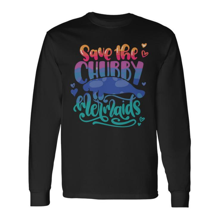 Save The Chubby Mermaids Mermaid Long Sleeve T-Shirt Gifts ideas